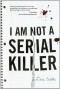 I Am Not A Serial Killer (John Cleaver Books) - Dan Wells