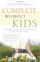 Complete Without Kids: An Insider's Guide to Childfree Living by Choice or by Chance - Ellen L. Walker