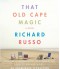 That Old Cape Magic - Richard Russo