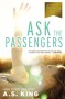 Ask the Passengers - A.S. King