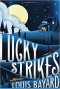 Lucky Strikes - Louis Bayard