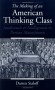 The Making of an American Thinking Class: Intellectuals & Intelligentsia in Puritan Massachusetts - Darren Staloff