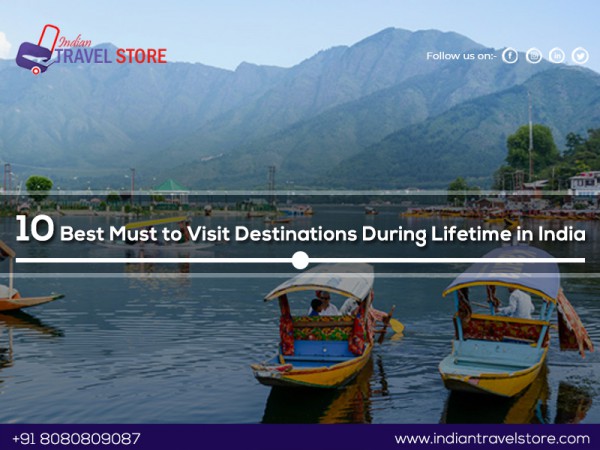 10 Best Must To Visit Destinations During Lifetime In India