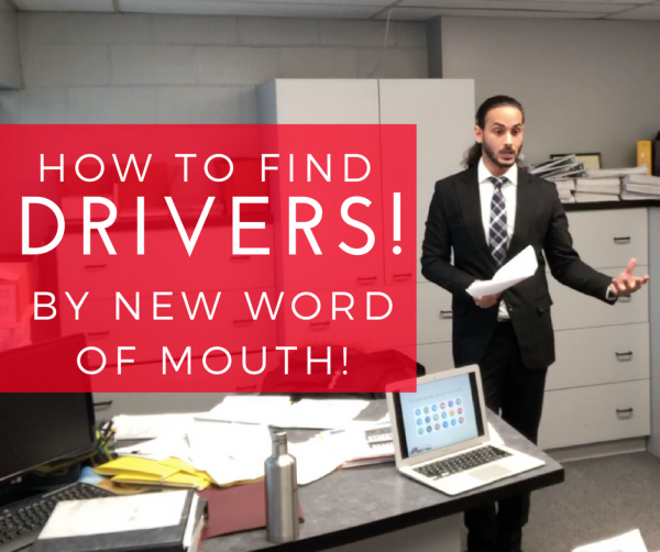How to Find Drivers! By New Word Of Mouth!