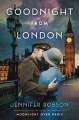 Goodnight from London: A Novel - Jennifer Robson