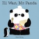 I'll Wait, Mr. Panda - Steve Antony