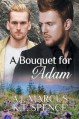 A Bouquet for Adam - K T Spence, A.J. Marcus