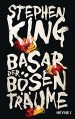 Basar der bösen Träume - Friedrich Sommersberg, Jan Buss, Julian Haefs, Urban Hofstetter, Stephen King, Johann Christoph Maass, Jürgen Langowski, Gunnar Kwisinski, Kristof Kurz, Bernhard Kleinschmidt, Karl-Heinz Ebnet, Wulf Bergner, Friedrich Mader, Jürgen Bürger, Ulrich Blumenbach, Gisbert Hae