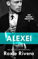 Alexei (Her Russian Protector #8) - Roxie Rivera