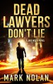 Dead Lawyers Don't Lie: A Jake Wolfe Novel - Mark Nolan