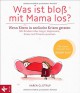 Was ist bloß mit Mama los? Wenn Eltern in seelische Krisen geraten. Mit Kindern über Angst, Depression, Stress und Trauma sprechen - Karen Glistrup, Knut Krüger