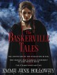 The Baskerville Tales (Short Stories): The Adventure of the Wollaston Ritual, The Strange and Alarming Courtship of Miss Imogen Roth, The Steamspinner Mutiny (The Baskerville Affair) - Emma Jane Holloway