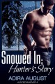 Snowed In: Hunter's Story - Adira August