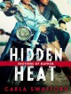 Hidden Heat: A Brothers of Mayhem Novel - Carla Swafford