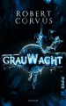 Grauwacht: Roman - Robert Corvus