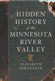 Hidden History of the Minnesota River Valley - Elizabeth Johanneck