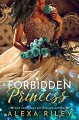 Forbidden Princess (Princess Series Book 4) - Alexa Riley