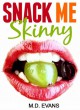 Snack Me Silly: Eat to Live and Lose Weight - M.D. Evans