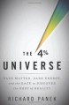 The 4 Percent Universe: Dark Matter, Dark Energy, and the Race to Discover the Rest of Reality - Richard Panek