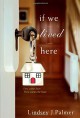 If We Lived Here - Lindsey Palmer