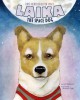 Laika the Space Dog: First Hero in Outer Space - Jeni Wittrock, Shannon Toth