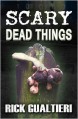 Scary Dead Things - Rick Gualtieri