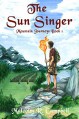 The Sun Singer (Mountain Journeys Book 1) - Malcolm R. Campbell