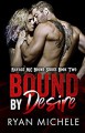 Bound by Desire (Ravage MC Bound Series Book Two) - Ryan Michele