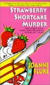 Strawberry Shortcake Murder - Joanne Fluke