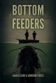 Bottom Feeders - Adam Cesare, Cameron Pierce