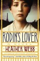 Rodin's Lover: A Novel - Heather Webb