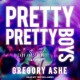 Pretty Pretty Boys - Gregory Ashe, Tristan James