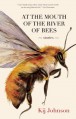 At the Mouth of the River of Bees: Stories - Kij Johnson