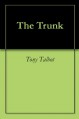 The Trunk - Tony Talbot