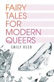 Fairy Tales for Modern Queers - Emily Reed