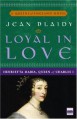 Loyal in Love: Henrietta Maria, Wife of Charles I (Queens of England Novel) - Jean Plaidy