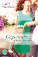 Gegensätze ziehen sich an: Wenn aus Freundschaft plötzlich Liebe wird (New York Times Bestseller Autoren: Romance) - Lucy Monroe