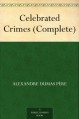 Celebrated Crimes (The Complete Collection) - Alexandre Dumas, Burnham I.G.