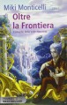 Oltre la frontiera - Miki Monticelli