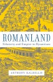 Romanland: Ethnicity and Empire in Byzantium - Anthony Kaldellis