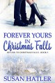 Forever Yours in Christmas Falls (Return to Christmas Falls Book 5) - Susan Hatler