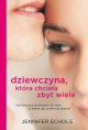 Dziewczyna, która chciała zbyt wiele - Jennifer Echols