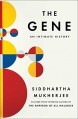 The Gene: An Intimate History - Siddhartha Mukherjee