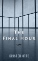 The Final Hour - A Short Story - Kristen Otte