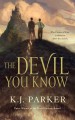 The Devil You Know - K.J. Parker