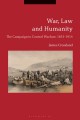 War, Law and Humanity: The Campaign to Control Warfare, 1853-1914 - James Crossland