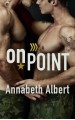 On Point (Out of Uniform) - Annabeth Albert