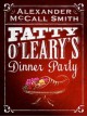 Fatty O'Leary's Dinner Party - Alexander McCall Smith