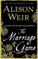 The Marriage Game: A Novel of Queen Elizabeth I - Alison Weir