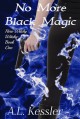 No More Black Magic - A.L. Kessler